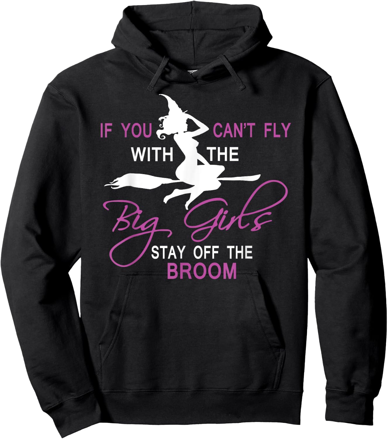 If You Can't Fly with Big Girls, Stay off the Broom Witch Hoodie - Hoodie | Black