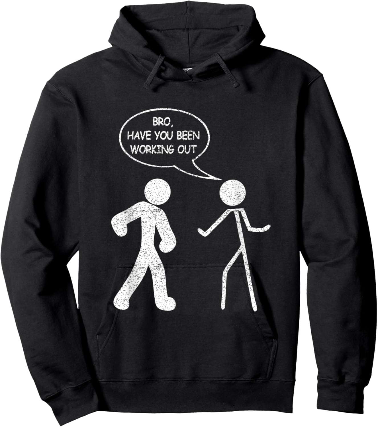 Funny Stick-Figure Gym Jokes Bro Have You Been Working Out Hoodie - Hoodie | Black