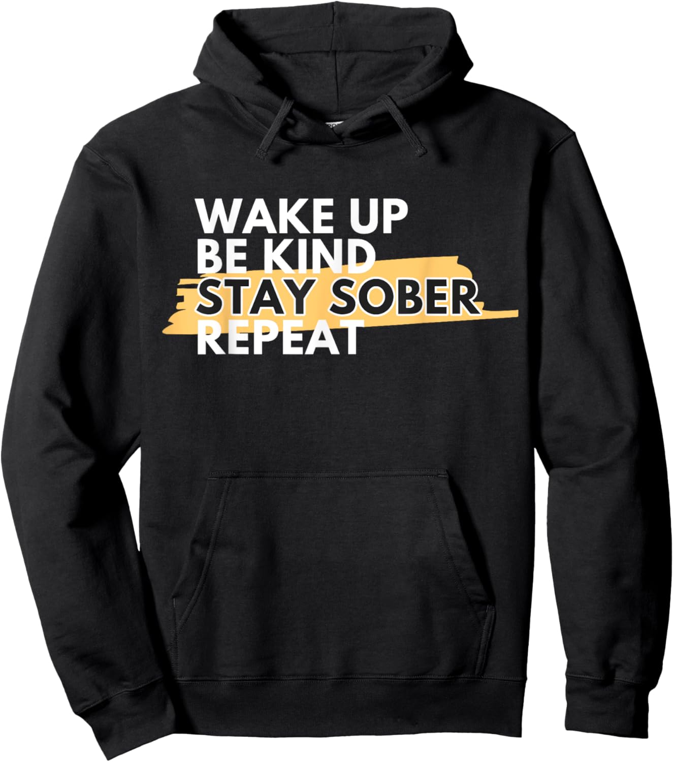 Wake Up Be Kind Stay Sober Hoodie - Hoodie | Black