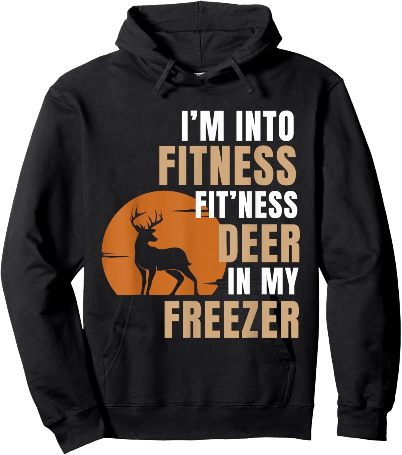 I'm Into Fitness Deer Freezer Funny Deer Hunting Hunter Dad Hoodie - Hoodie | Black