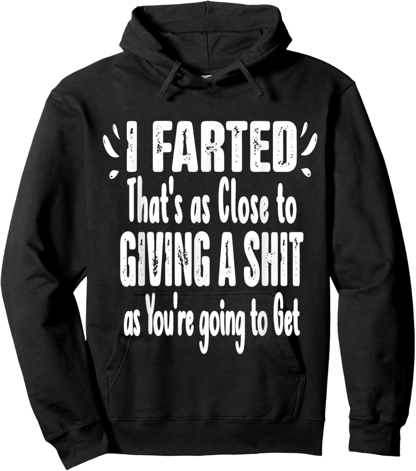 I Farted That's As Close To Me Giving Men Funny Fart Saying Hoodie - Hoodie | Black