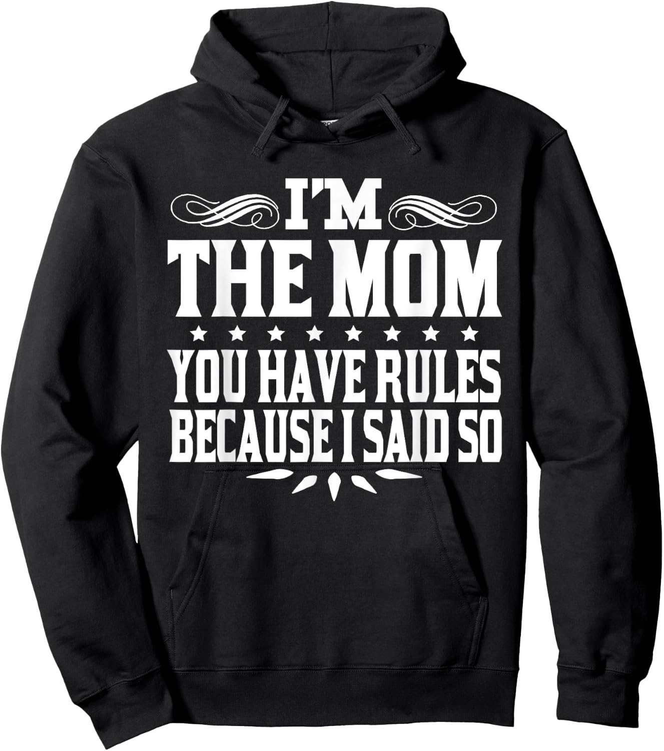 I'm Mom You Have Rules Because I Said So Hoodie - Hoodie | Black