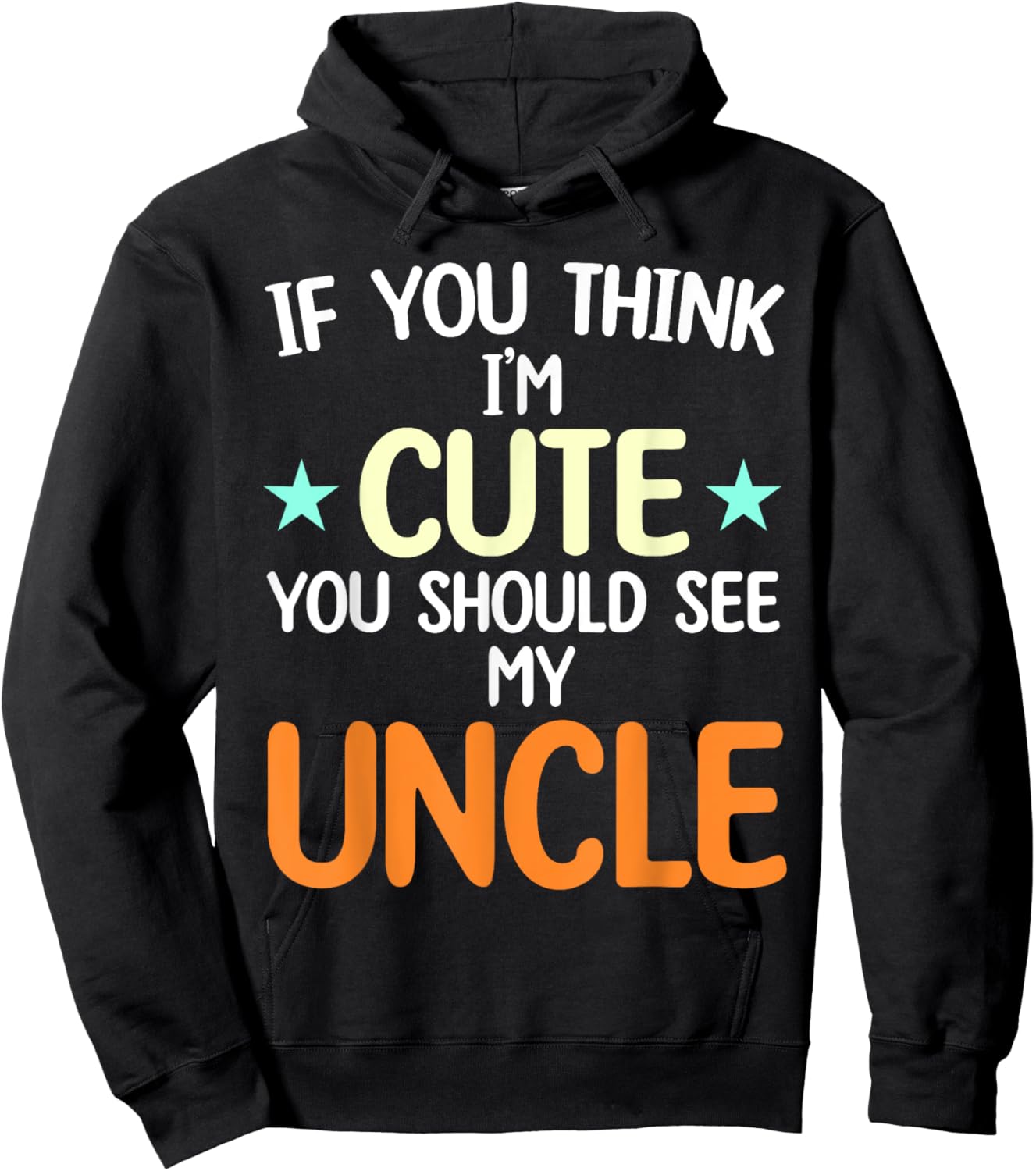 If You Think I'm Cute You Should See My Uncle Funny Hoodie - Hoodie | Black