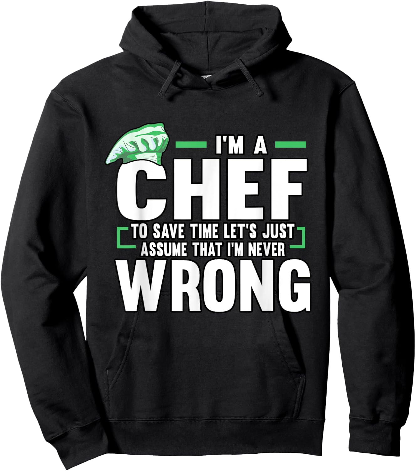 Funny Cook I'm A Chef To Save Time I'm Never Wrong Baker Hoodie - Hoodie | Black