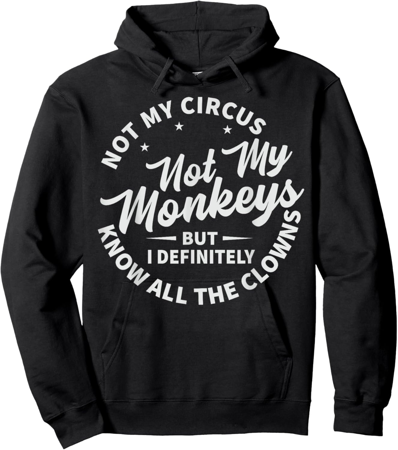 Not My Circus Not My Monkeys But I Know All The Clowns Hoodie - Hoodie | Black