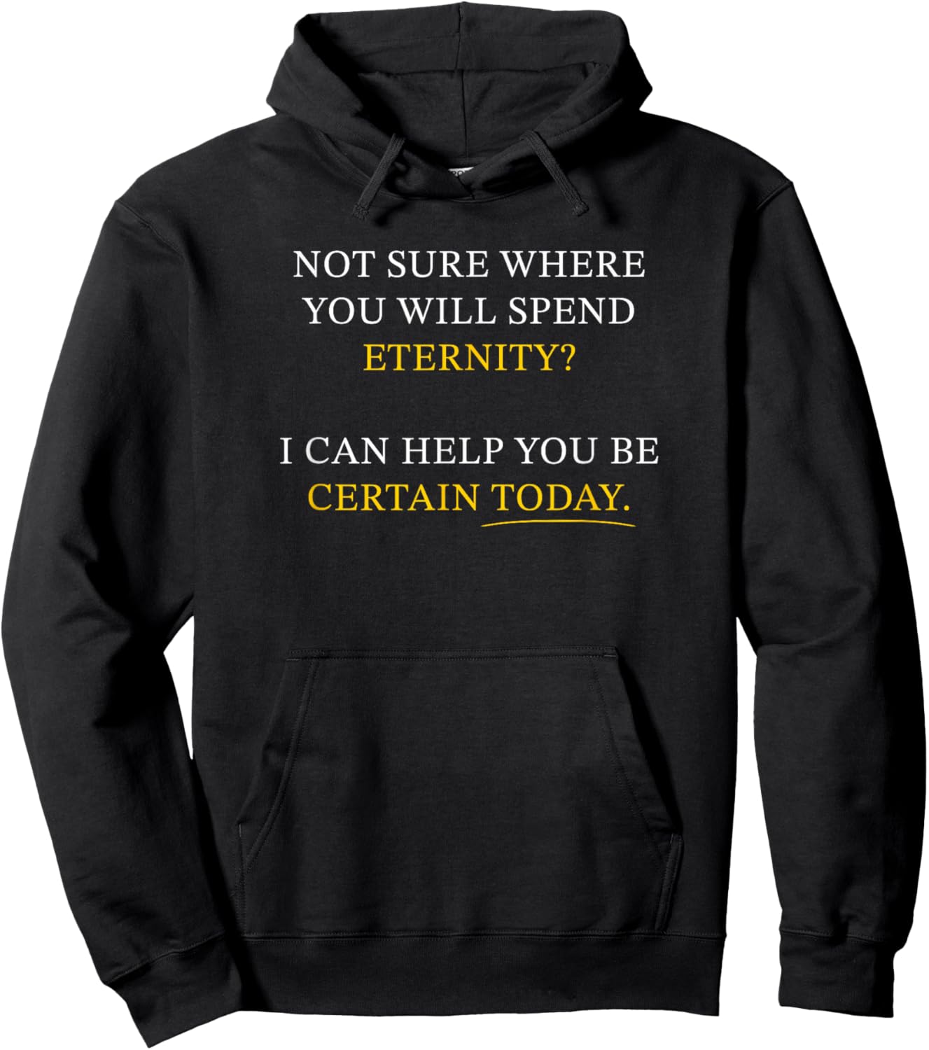 Not Sure Where You Will Spend Eternity? Christian Evangelism Hoodie - Hoodie | Black
