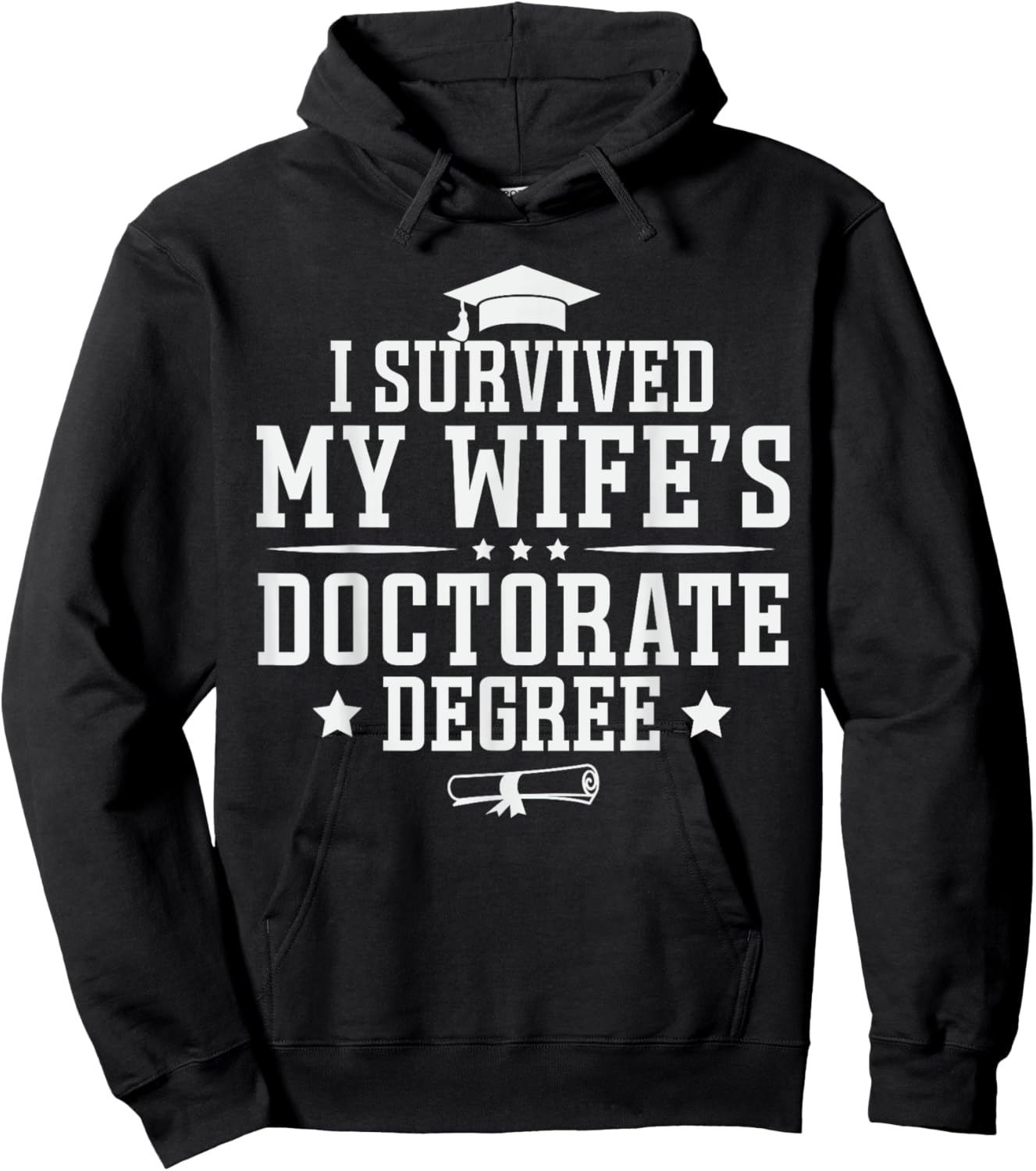 I Survived My Wife's Doctorate Degree Proud Husband Doctoral Hoodie - Hoodie | Black