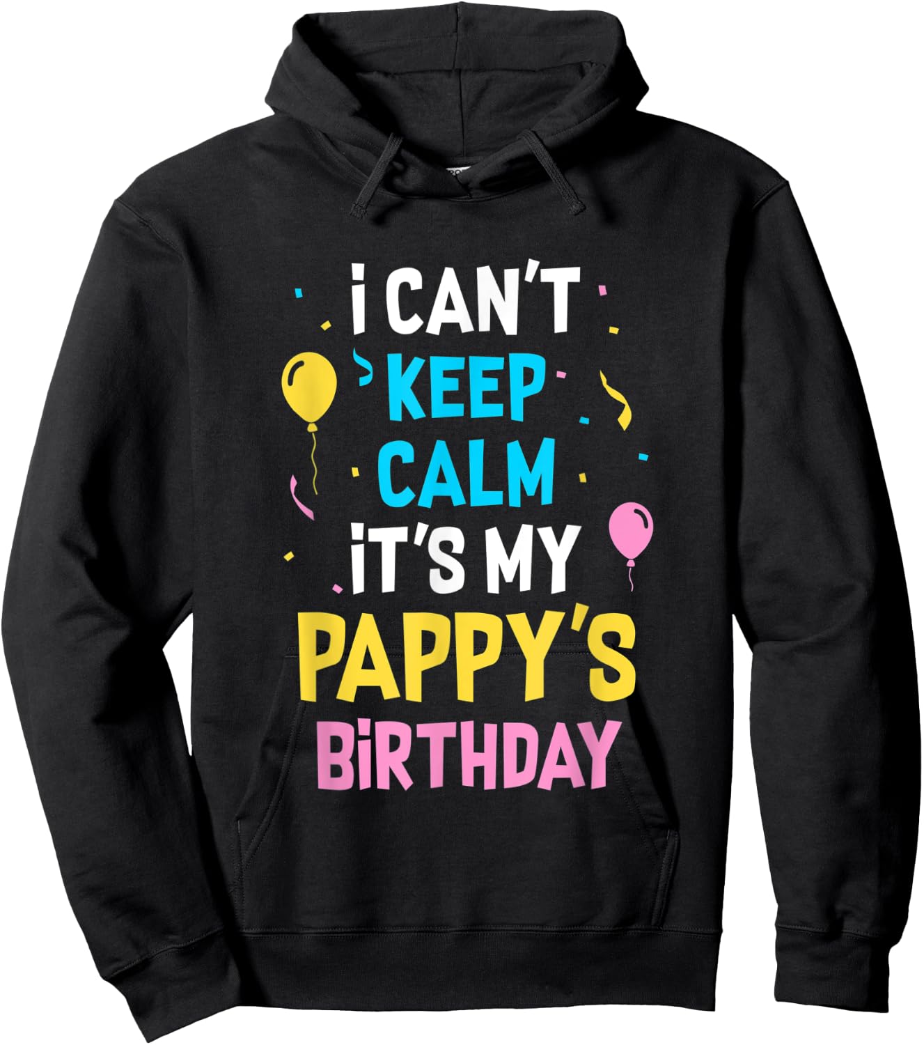 I Can't Keep Calm It's My Pappy's Birthday Hoodie - Hoodie | Black