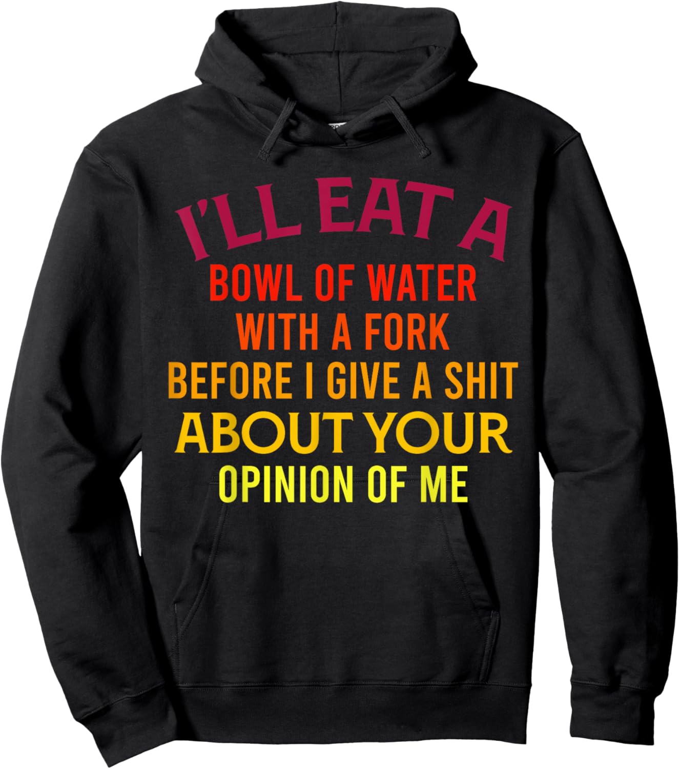 I'll Eat A Bowl Of Water With A Fork Funny Trendy Retro Hoodie - Hoodie | Black