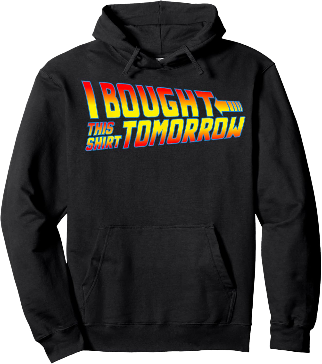 I Bought This Shirt Tomorrow - Movie Classics, Fun Designs Hoodie - Hoodie | Black