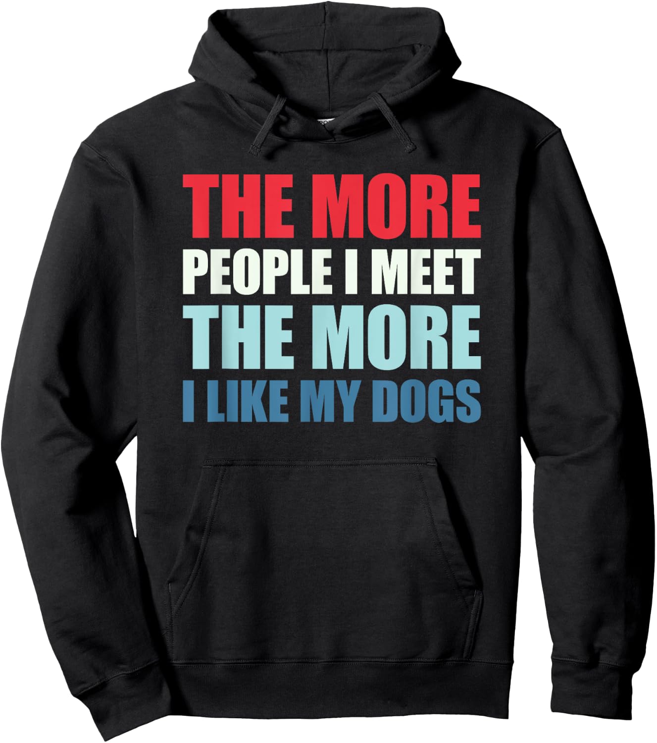 The More People I Meet The More I Like My Dogs Hoodie - Hoodie | Black