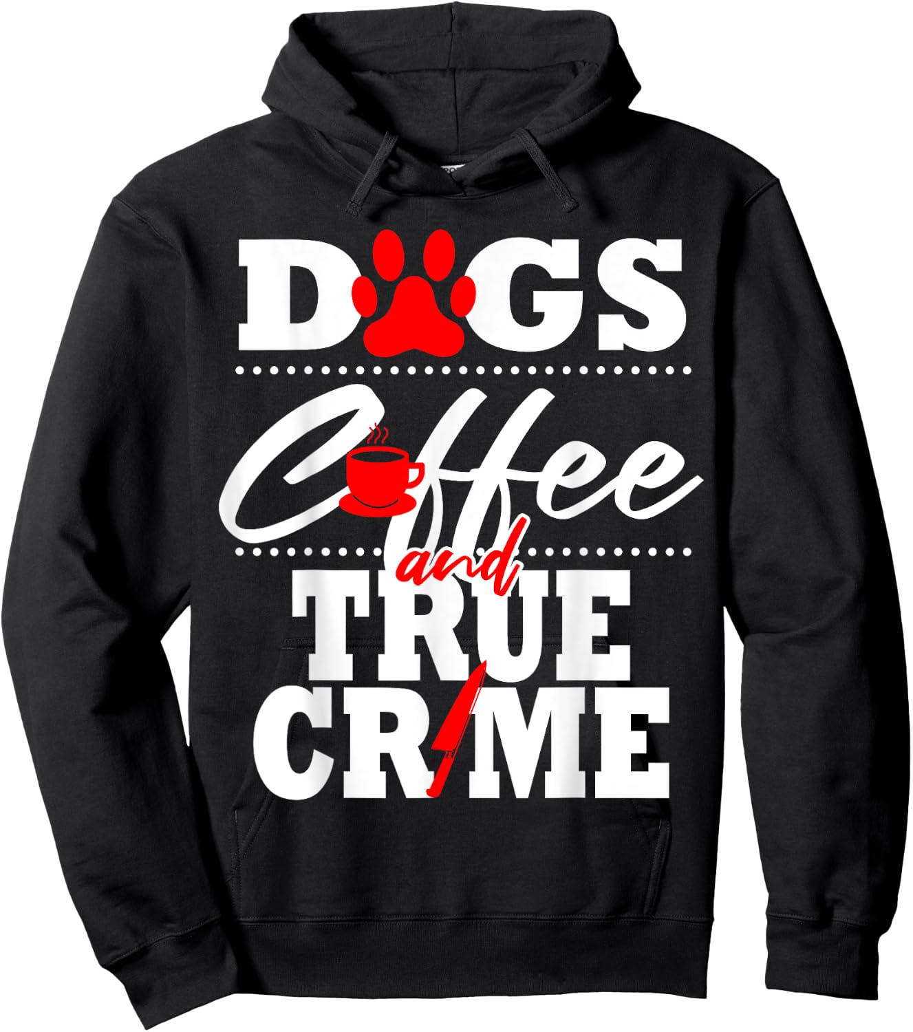 True Crime Fan Dog Mom Dad Funny Coffee Gift Women Hoodie - Hoodie | Black