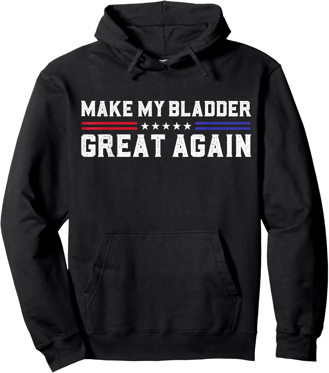 Make My Bladder Great Again Funny Bladder Surgery Recovery Hoodie - Hoodie | Black