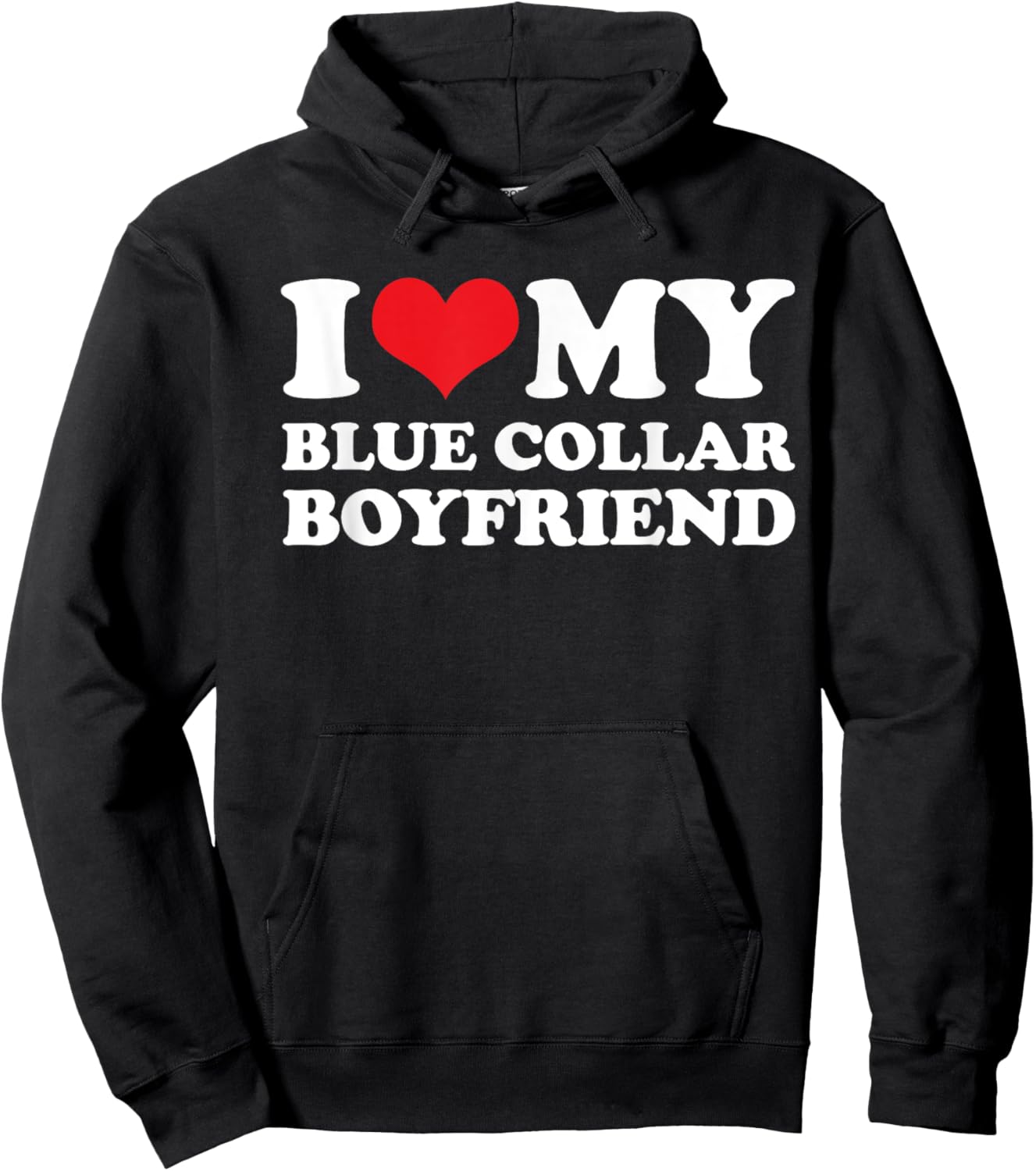 I Love My Blue Collar Boyfriend - Blue Collar Girlfriend Hoodie - Hoodie | Black