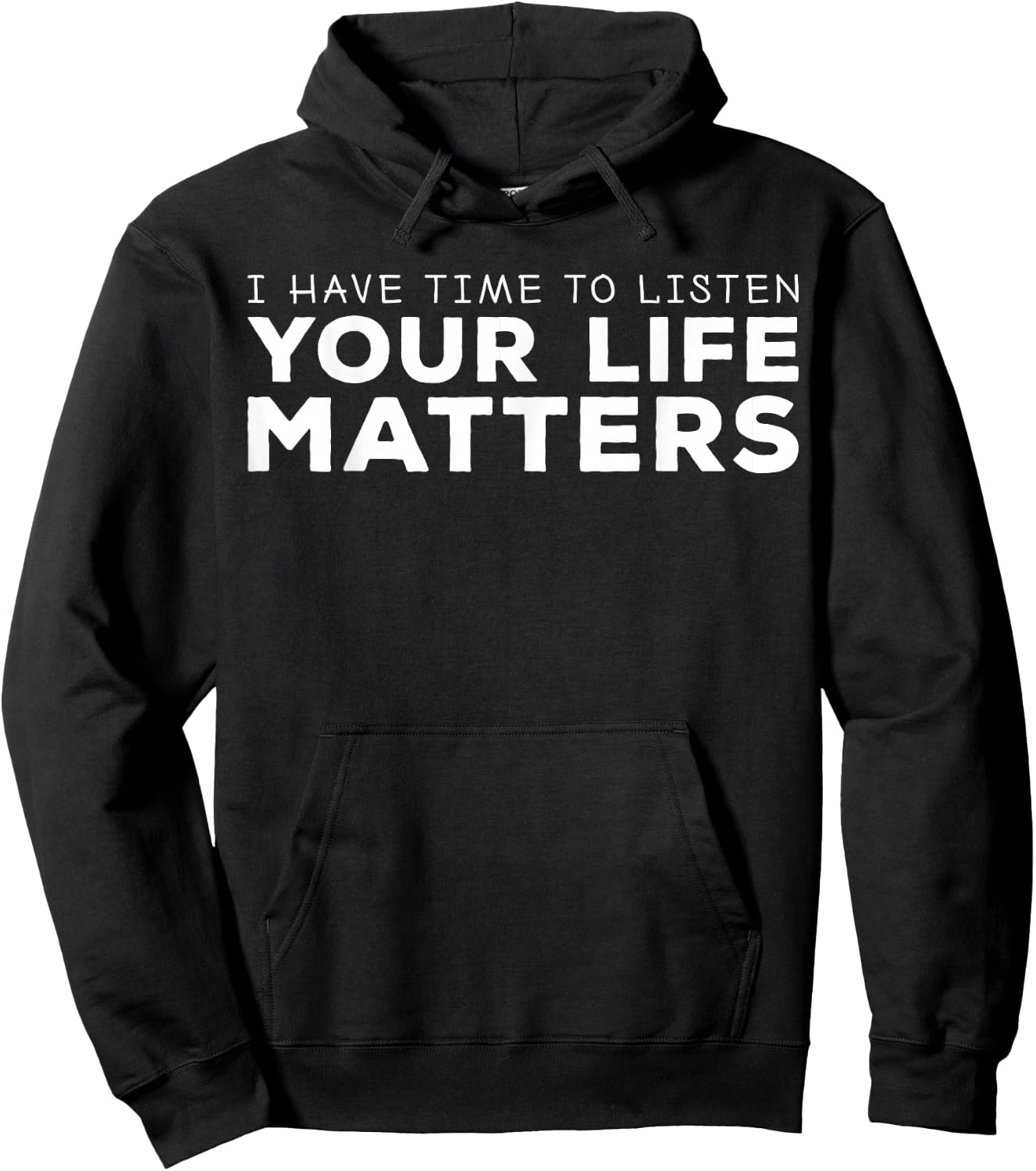I Have Time To Listen. Your Life Matters Mental Health Hoodie - Hoodie | Black