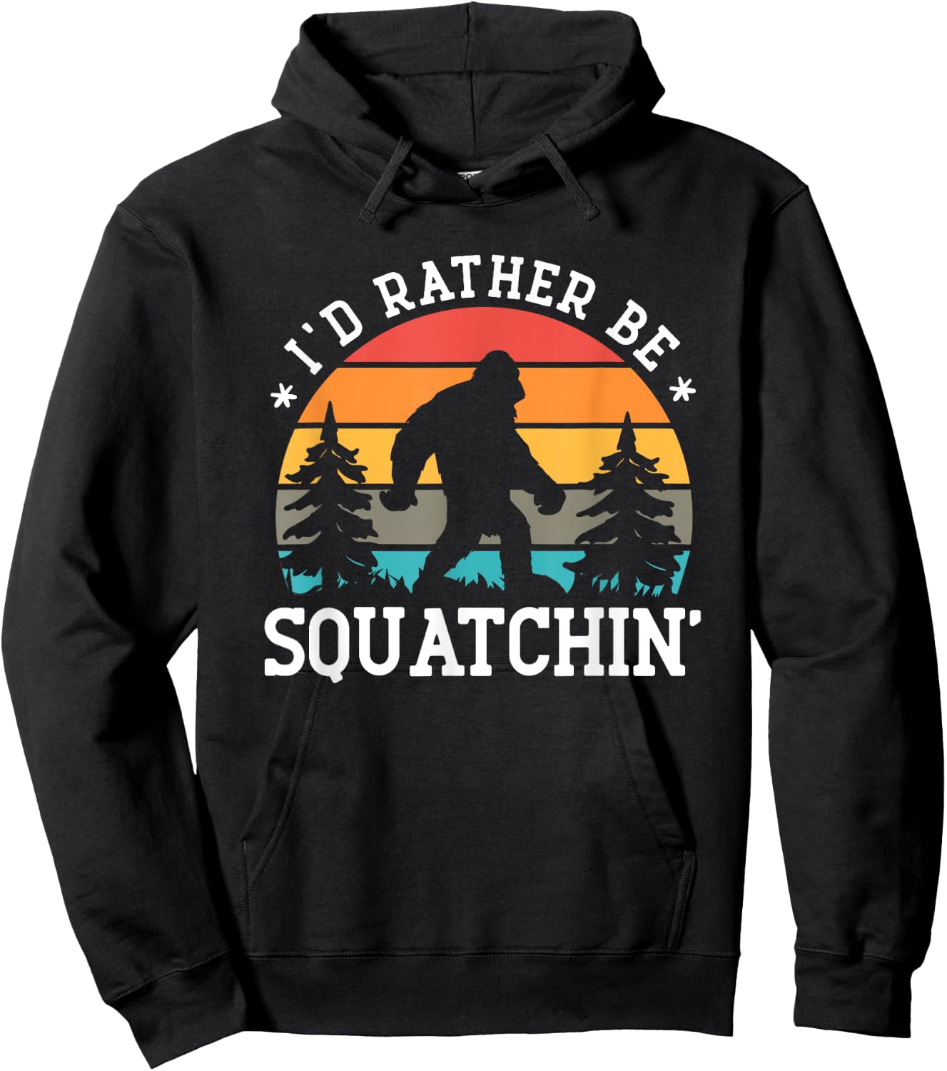 I'd rather be Squatchin' - Bigfoot Funny Sarcastic Hoodie - Hoodie | Black