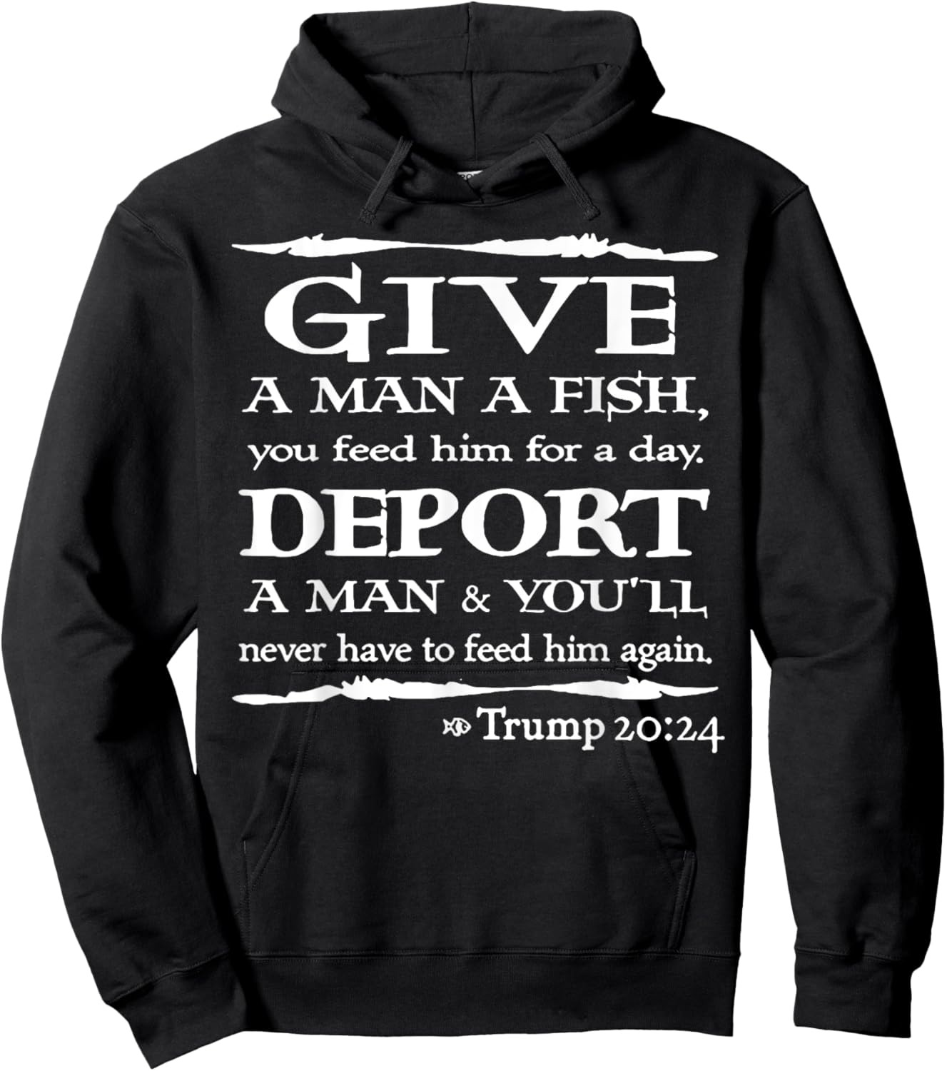 Give A Man A Fish You Feed Him For A Day Deport A Man Hoodie - Hoodie | Black