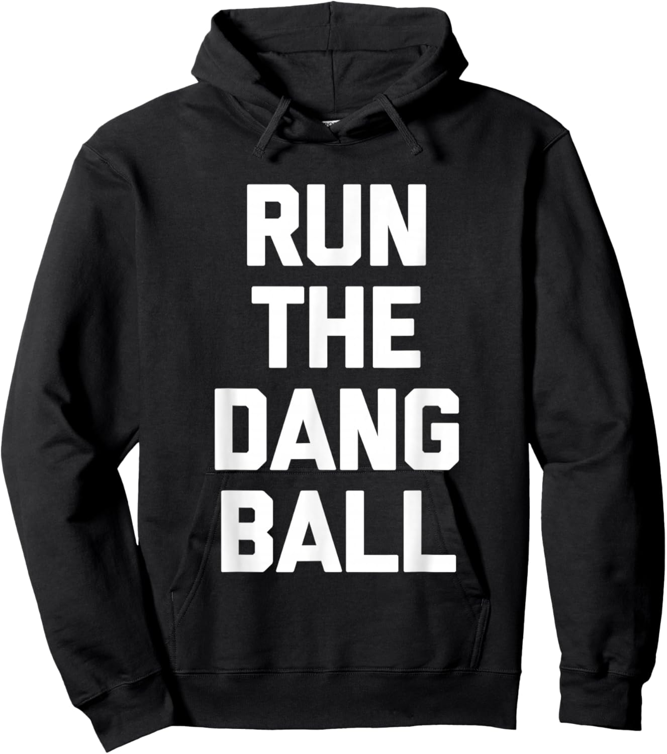 Run The Dang Ball -Funny Football Fan Football Team Football Hoodie - Hoodie | Black