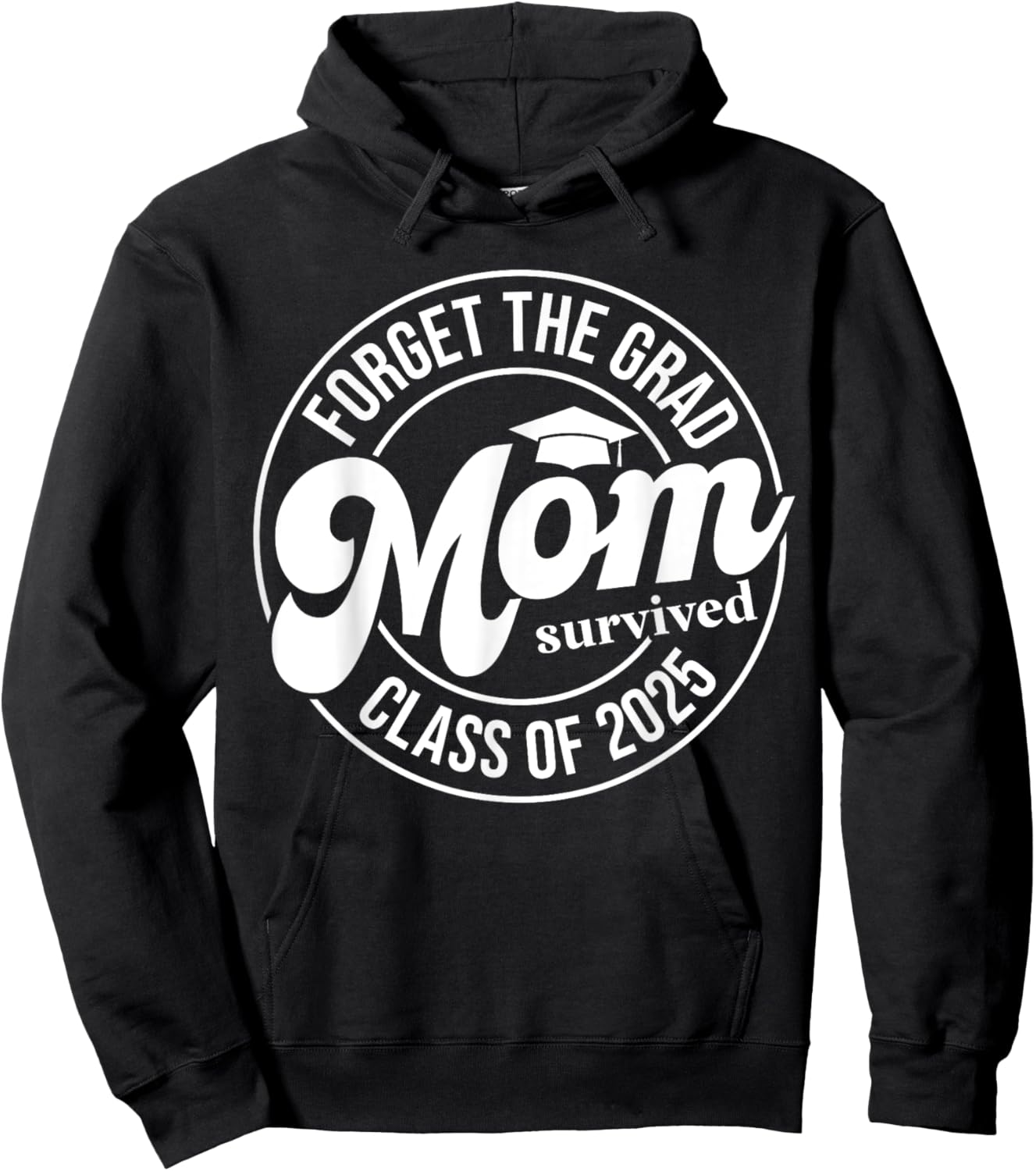 Forget The Grad Mom Survived Class of 2025 Senior Graduation Hoodie - Hoodie | Black