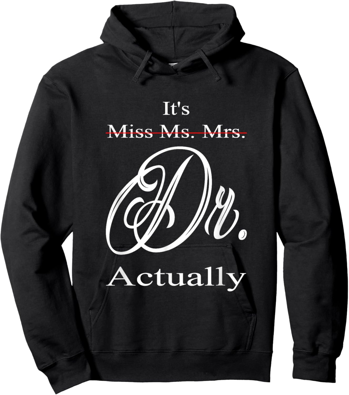 Funny It's Miss Ms Mrs Dr Actually Doctor Graduation Women Hoodie - Hoodie | Black