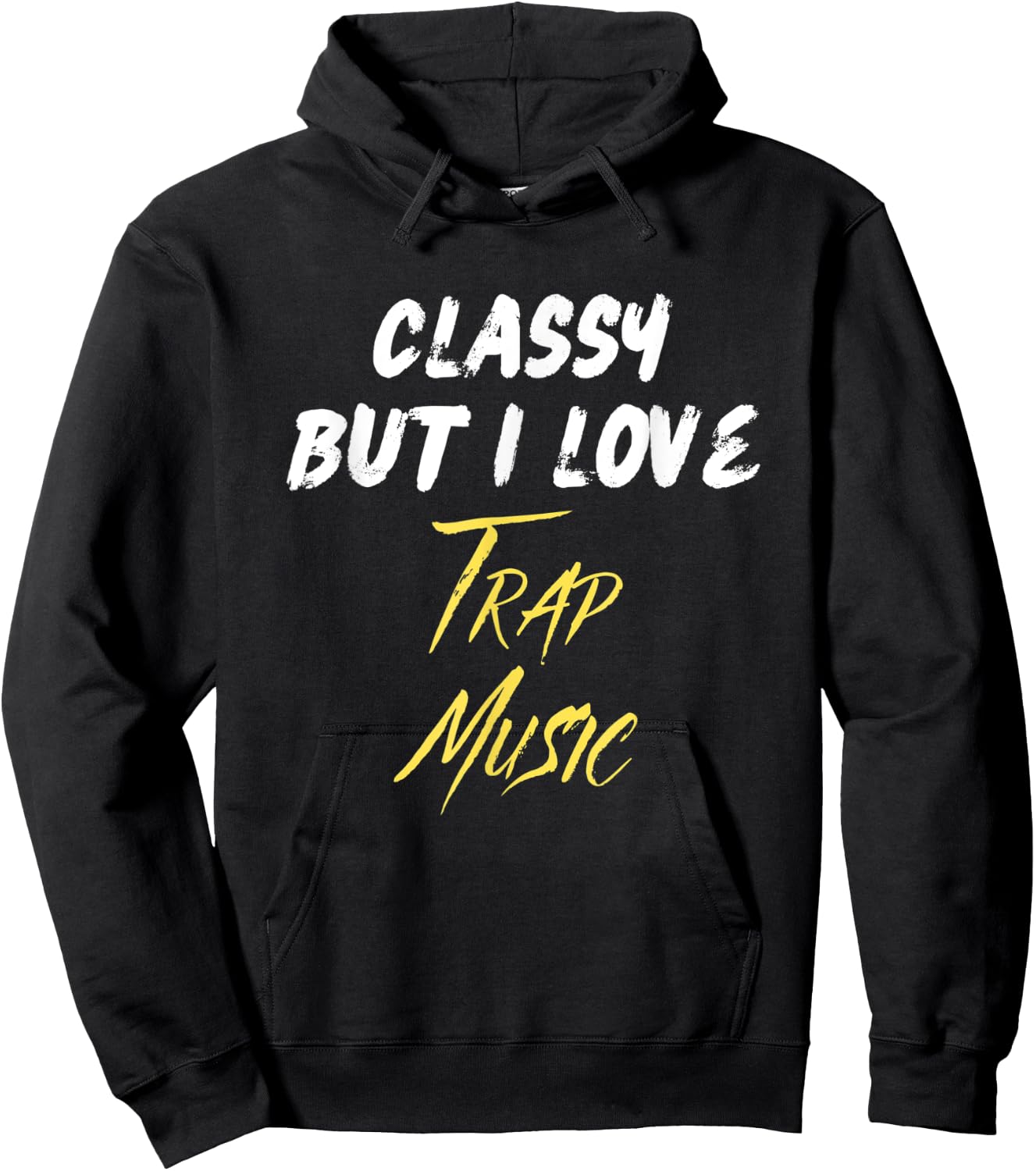 Classy But I Love Trap Music Hip Hop Rap Trap Music Lover Hoodie - Hoodie | Black