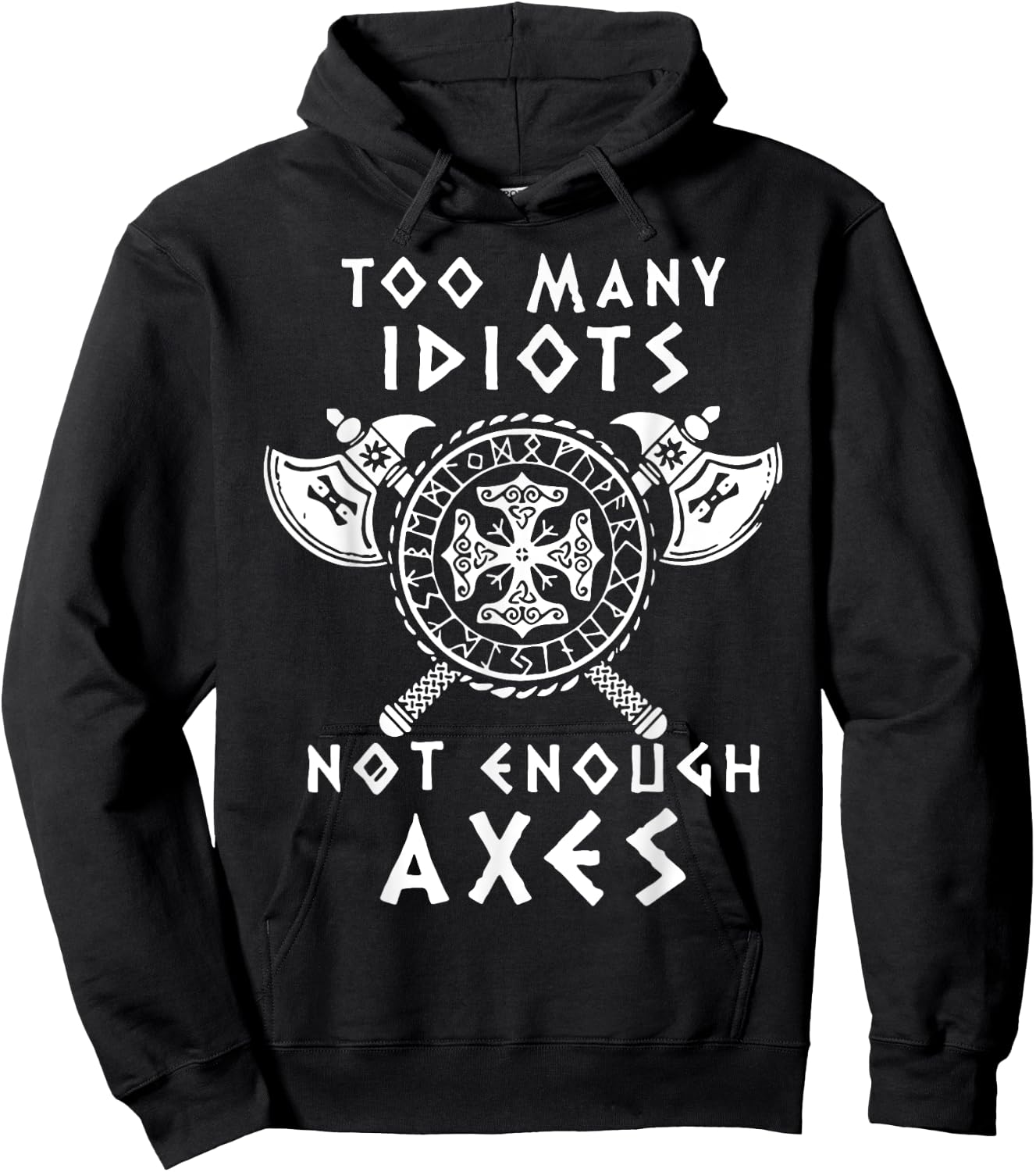 Too Many Idiots Not Enough Axes Hoodie - Hoodie | Black