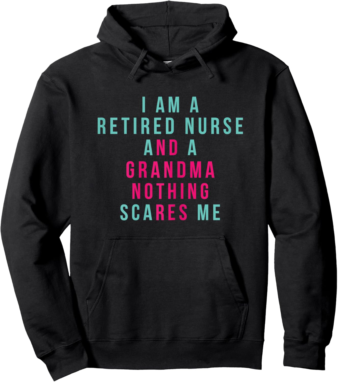I Am A Retired Nurse and Grandma Nothing Scares Me Hospital Hoodie - Hoodie | Black