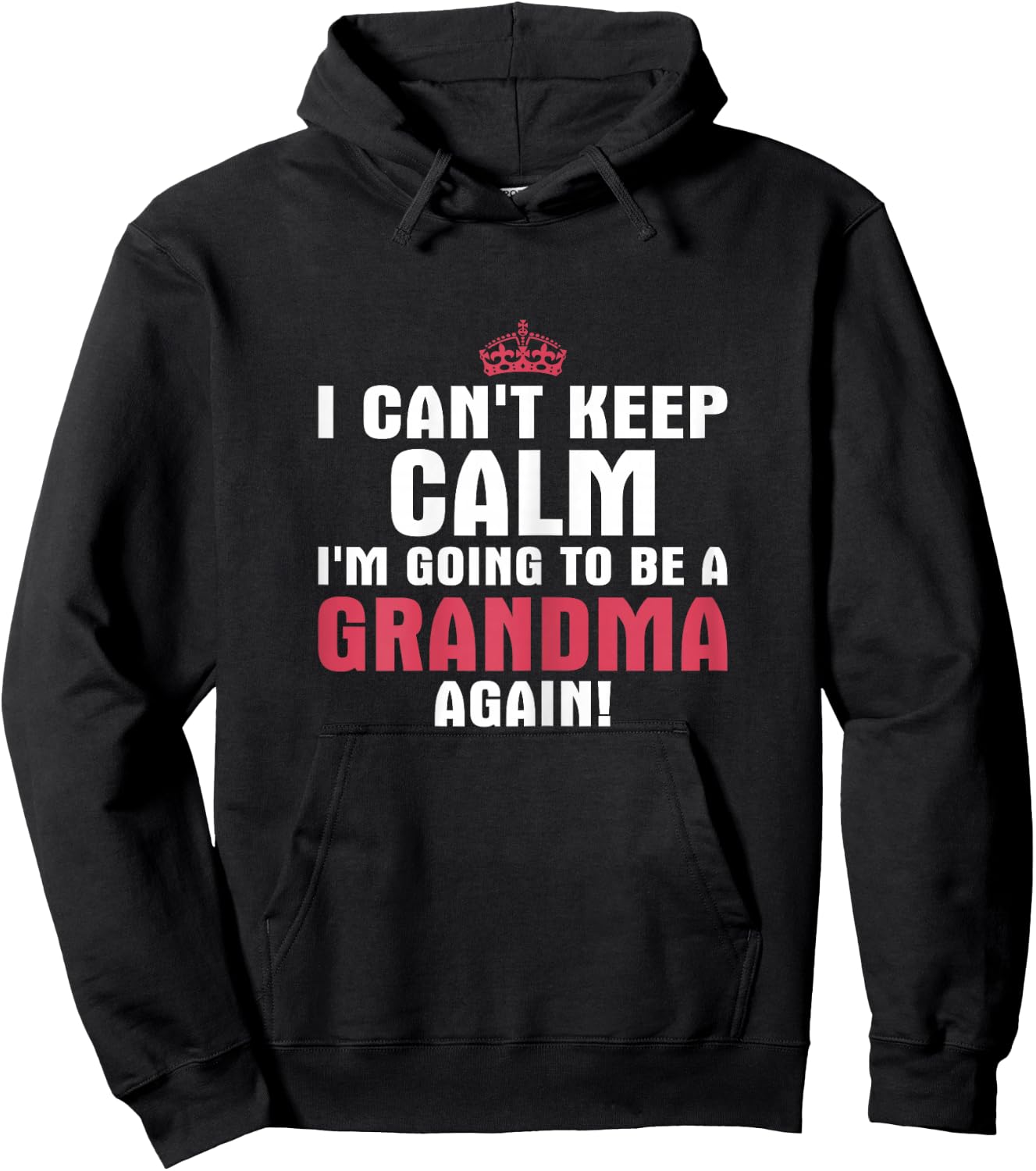 I Can't Keep Calm Im Going to Be A Grandma Again T Shirt Hoodie - Hoodie | Black