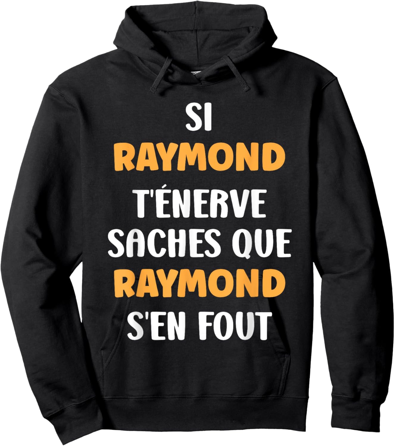 Name Si Raymond t'énerve Humour Raymond , Black, S Hoodie - Hoodie | Black