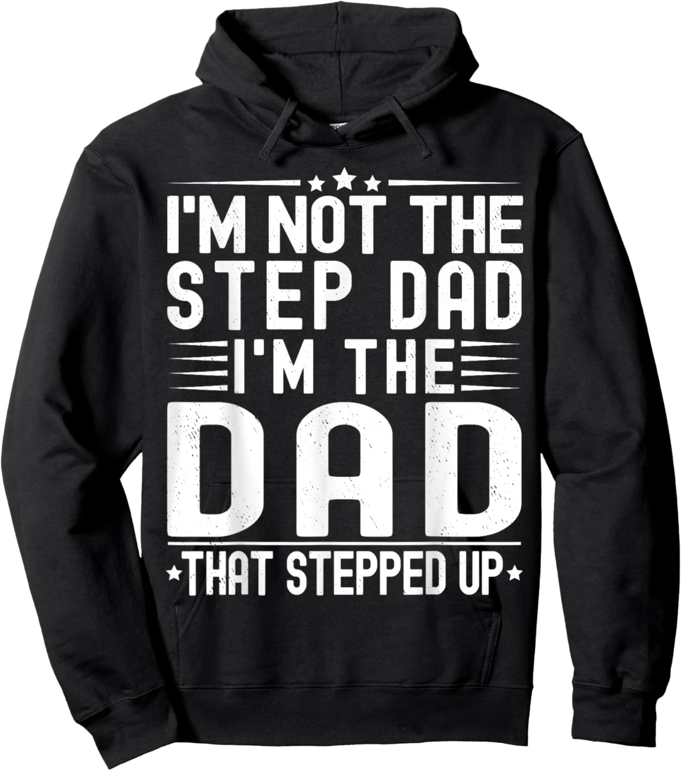 I'm Not The Step Dad I'm The Dad That Stepped Funny Father Hoodie - Hoodie | Black