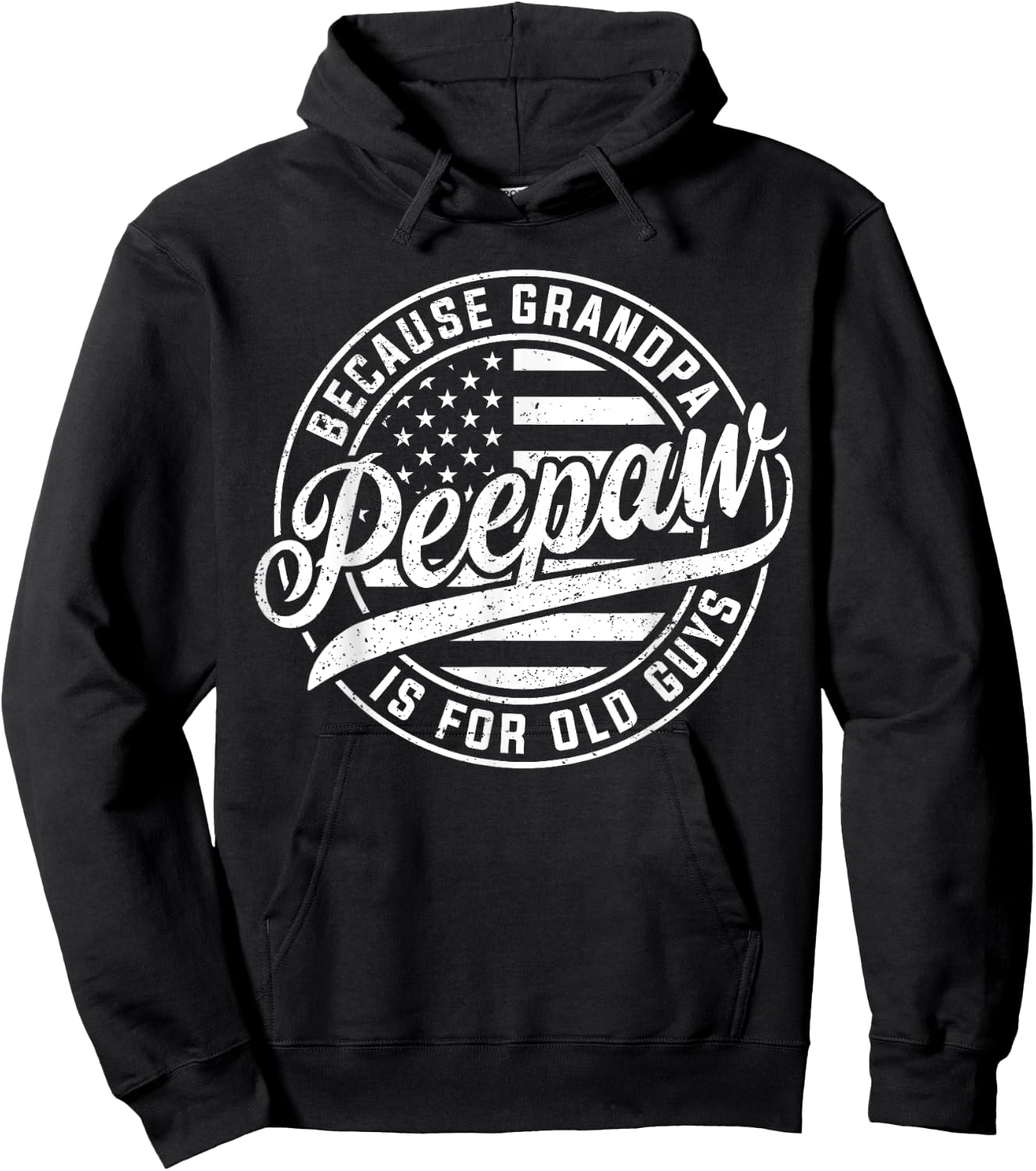 Peepaw Because Grandpa Is For Old Guys Funny Father's Day Hoodie - Hoodie | Black