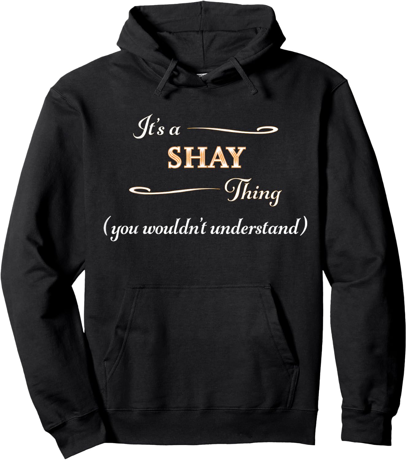 It's a SHAY Thing, You Wouldn't Understand | Name Gift Hoodie - Hoodie | Black
