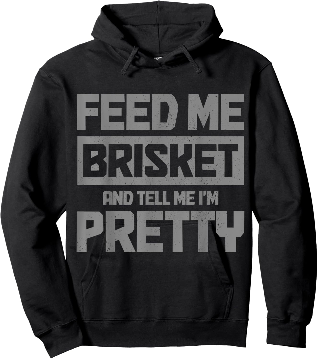 Feed Me Brisket And Tell Me I'm Pretty BBQ Grill Grilling Hoodie - Hoodie | Black