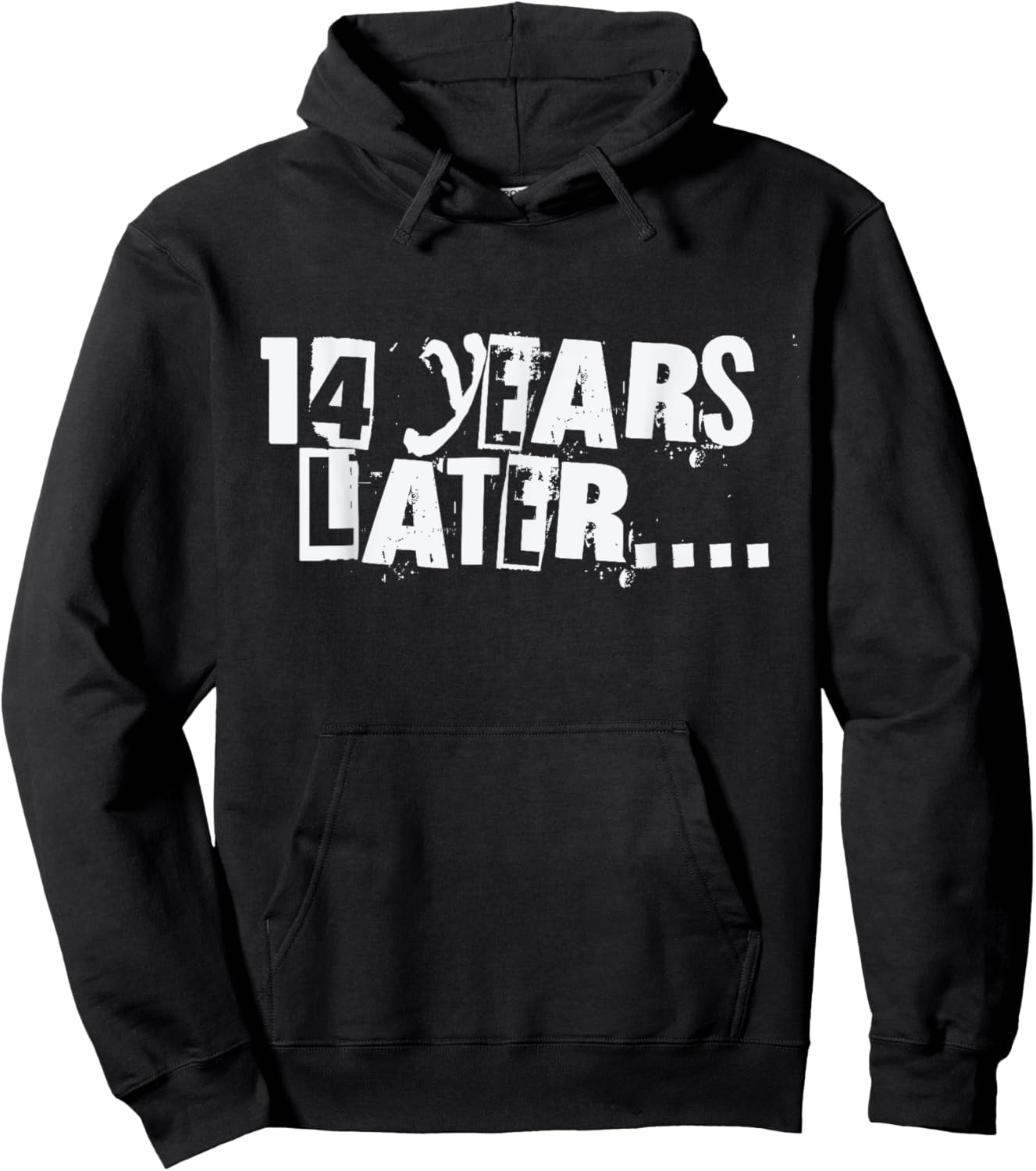 14 Years Later Funny Sarcastic Birthday 14th boy girl teen Hoodie - Hoodie | Black