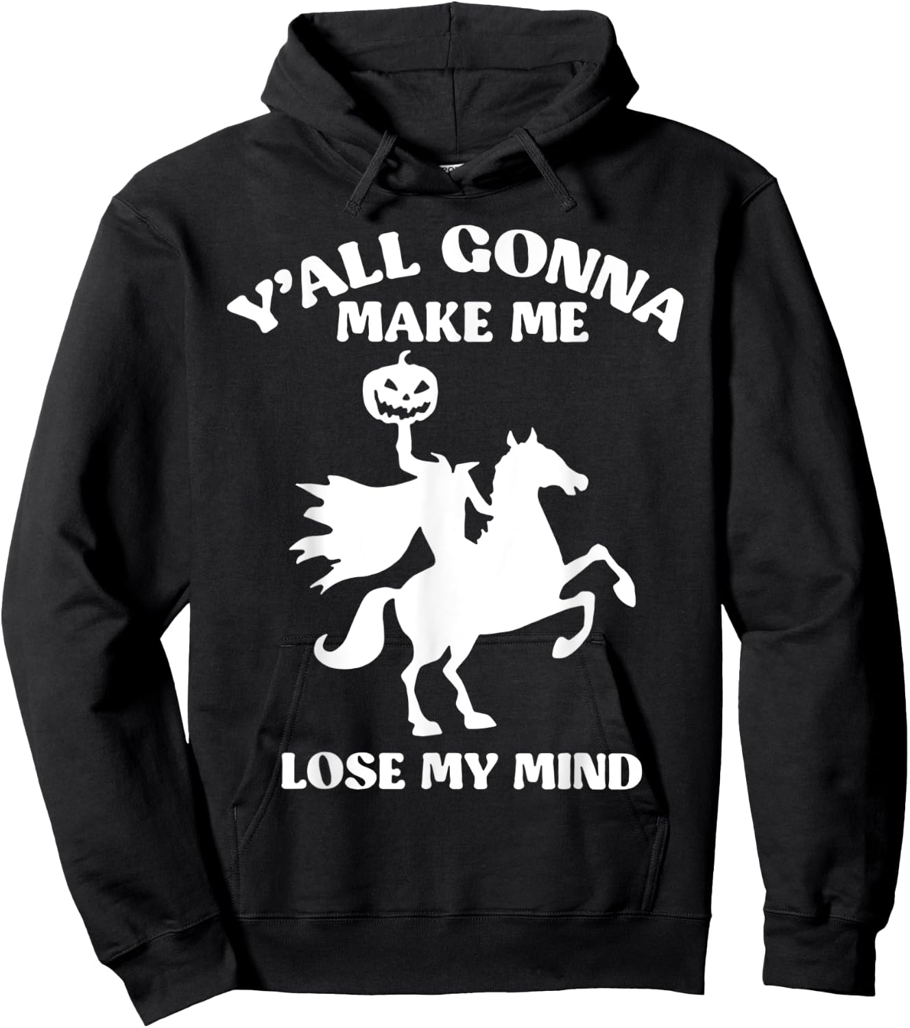 Y'all Gonna Make Me Lose My Mind Funny Halloween Hoodie - Hoodie | Black