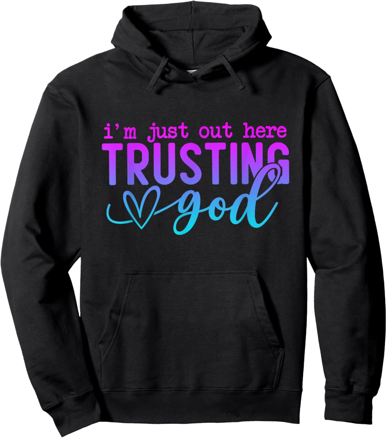 I'm Just Out Here Trusting God Religious Jesus Hoodie - Hoodie | Black
