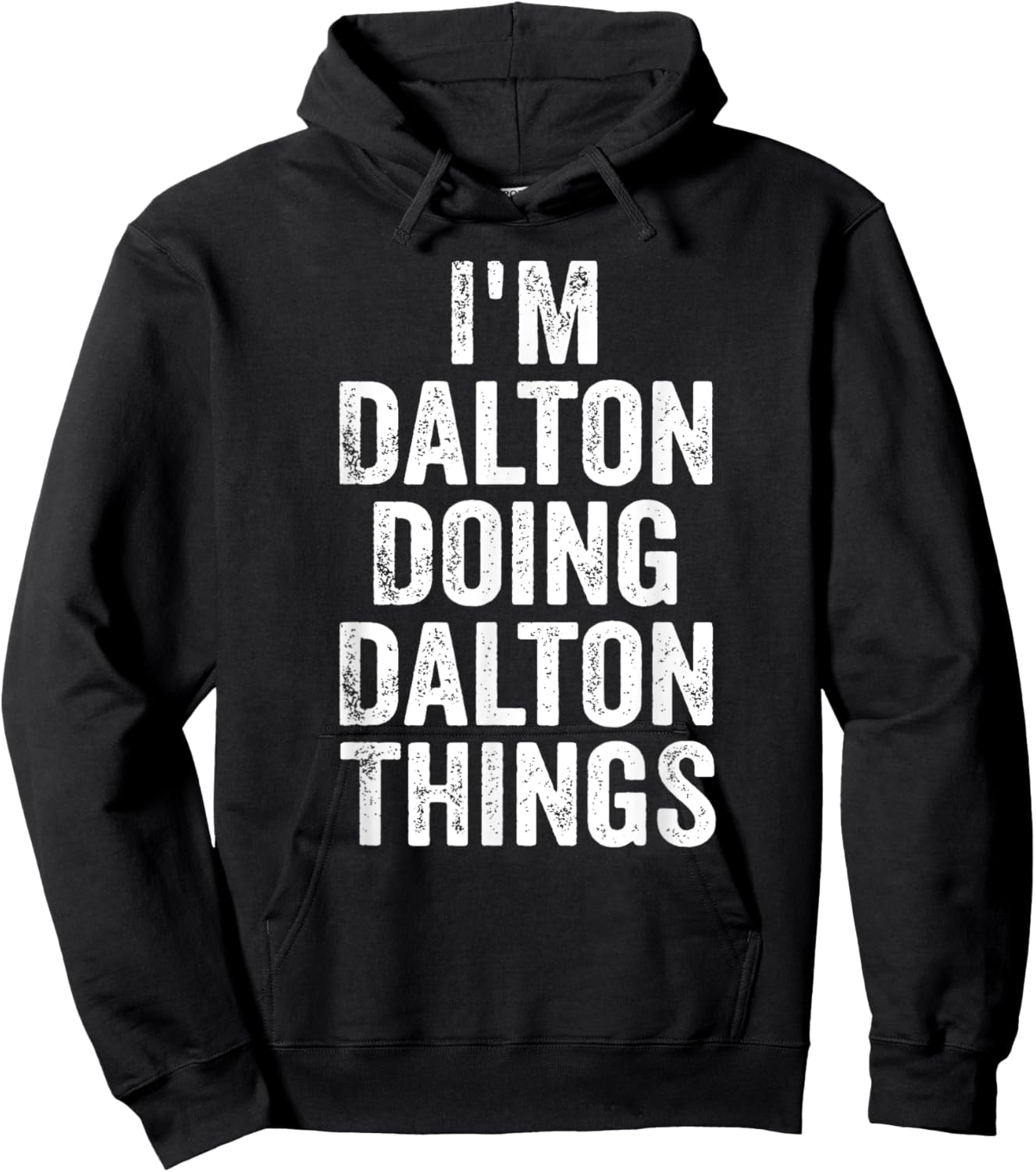 I'm Dalton Doing Dalton Things Shirt Personalized First Name Hoodie - Hoodie | Black