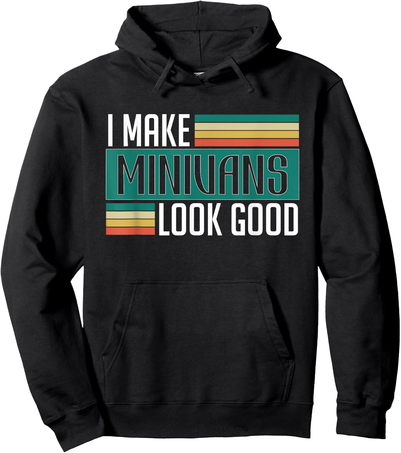 I Make Minivans Look Good - Funny Minivan Driver Family Car Hoodie - Hoodie | Black