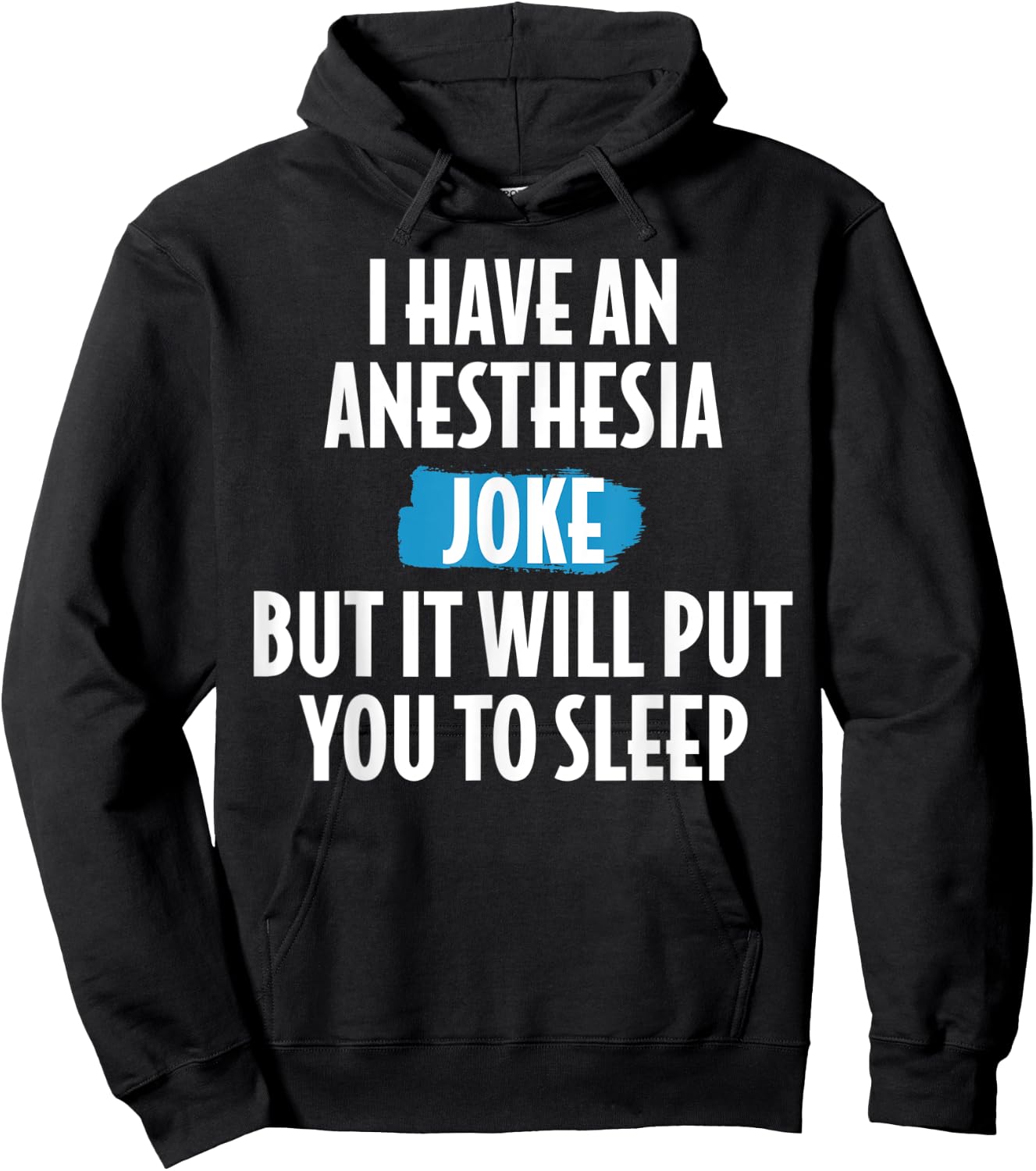 I Have An Anesthesia Joke Funny Anesthesiologist Hoodie - Hoodie | Black