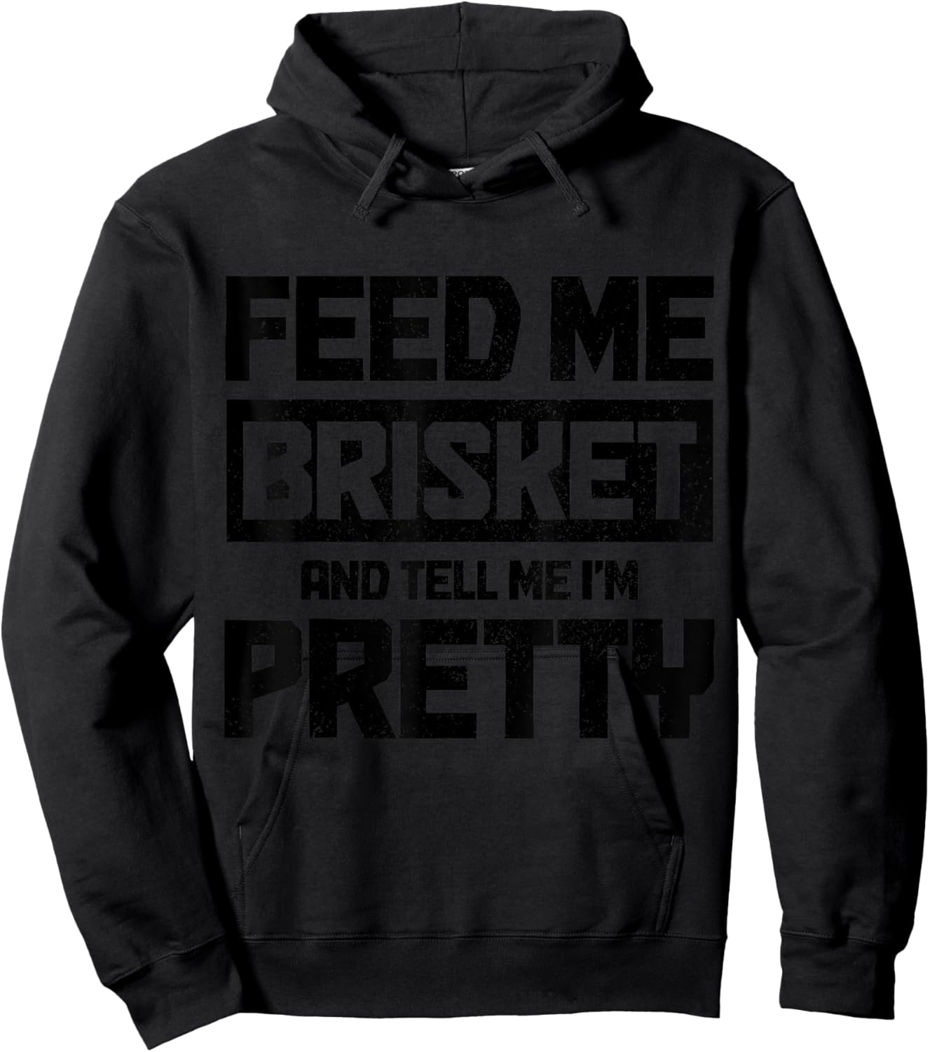 Feed Me Brisket And Tell Me I'm Pretty Texas BBQ Grilling Hoodie - Hoodie | Black