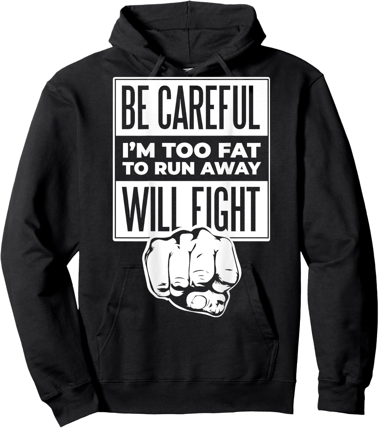 Be Careful I'm Too Fat To Run Away Will Fight Punch Hand Hoodie - Hoodie | Black