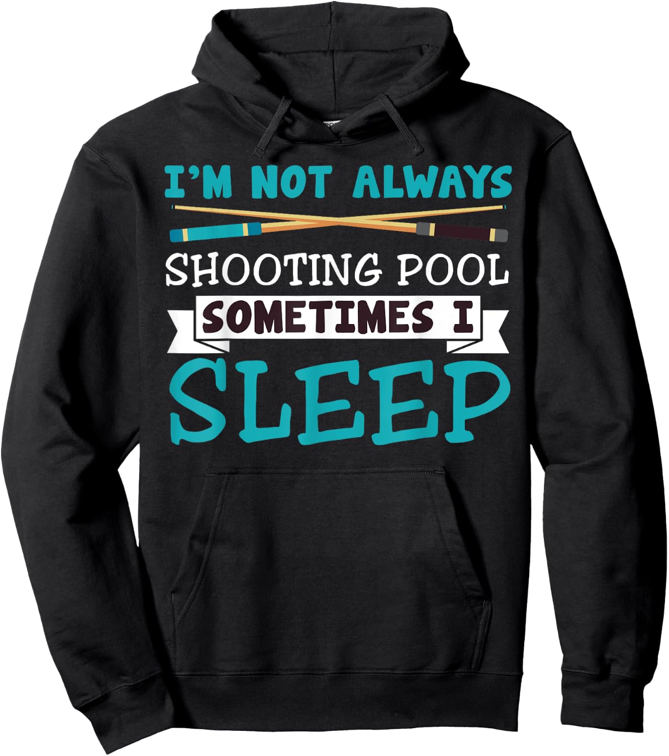 I'm Not Always Shooting Pool Funny Sarcastic Billiards Hoodie - Hoodie | Black