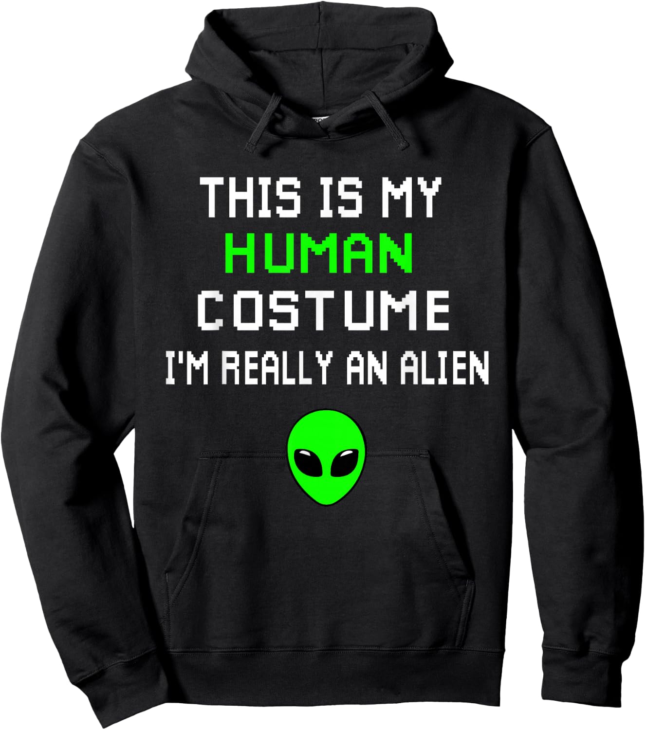 Weird Funny This is My Human Costume I'm Really An Alien Hoodie - Hoodie | Black