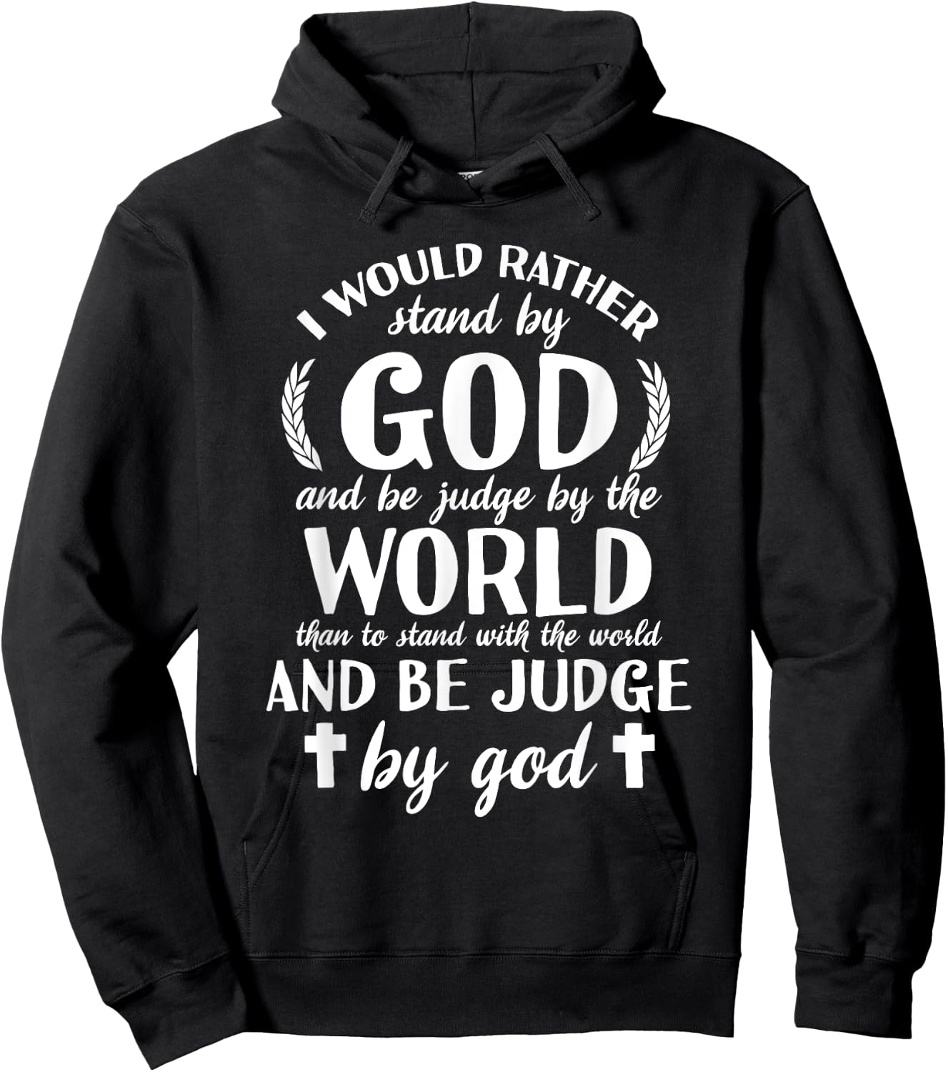 I Would Rather Stand With God Be Judged By World Faith Hoodie - Hoodie | Black