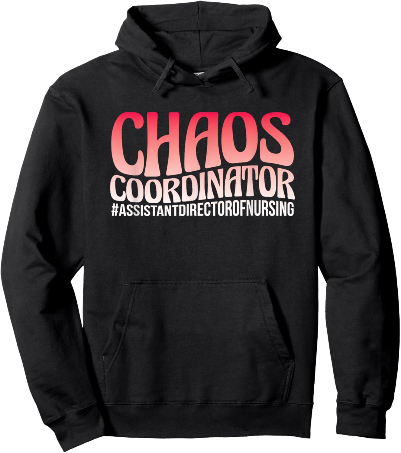 Chaos Coordinator ADON Nurse Assistant Director Of Nursing Hoodie - Hoodie | Black