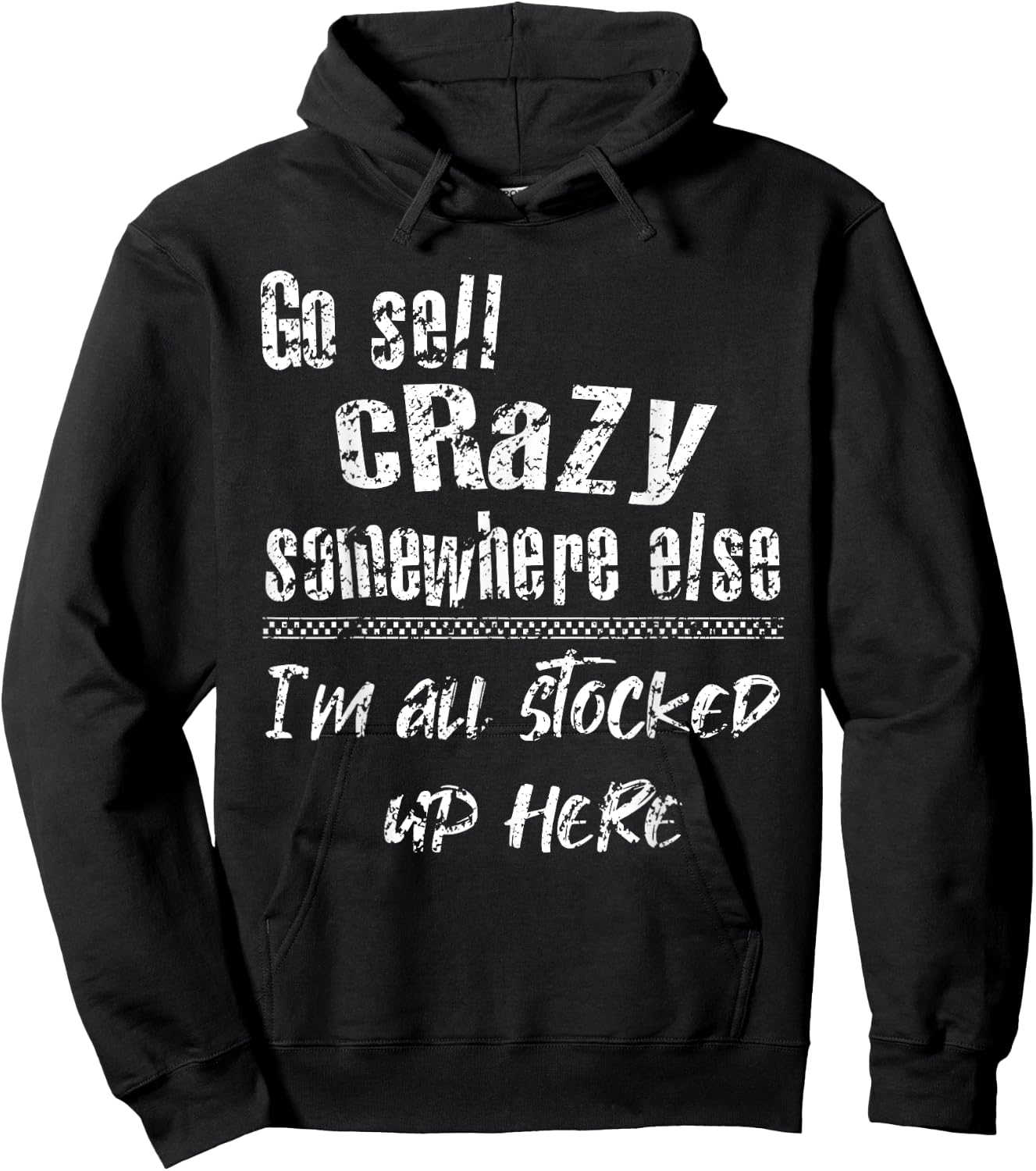 Go Sell Crazy Somewhere Else I'm All Stocked Up Here funny Hoodie - Hoodie | Black