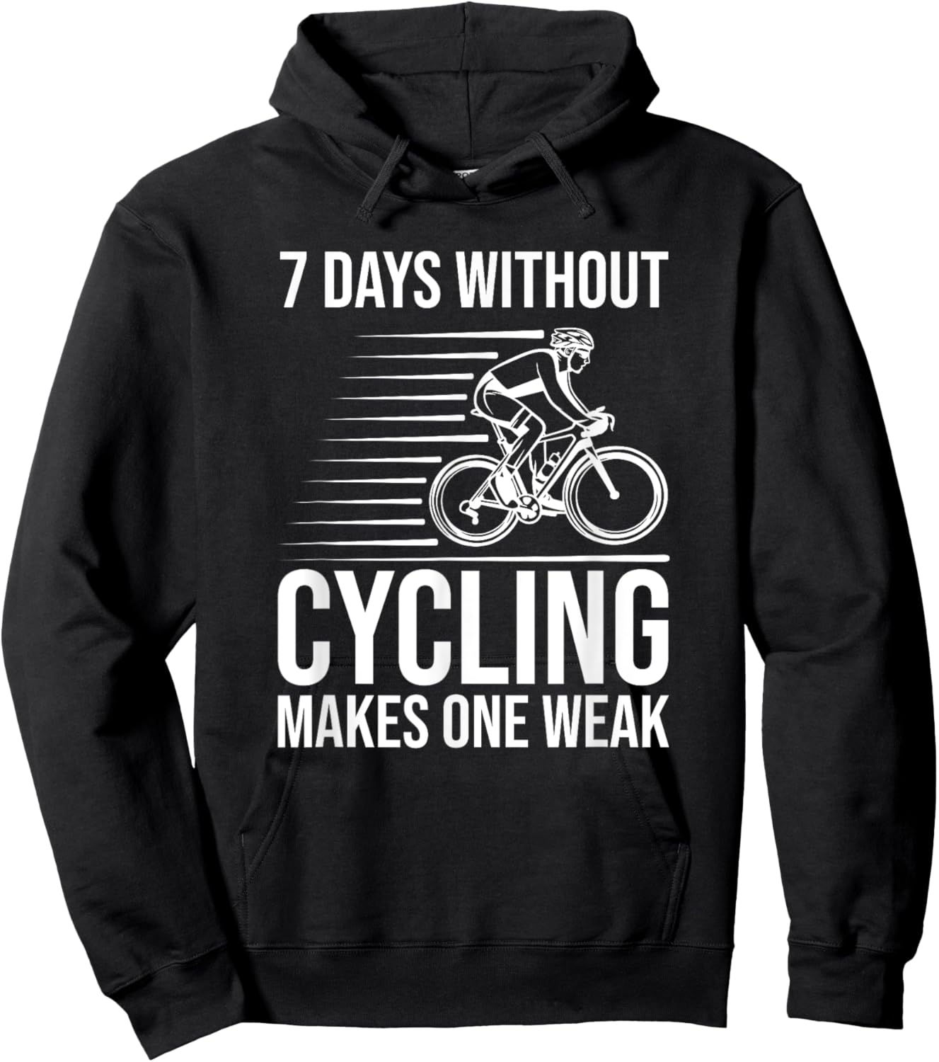 Funny Cyclist - 7 Days Without Cycling Makes One Weak Hoodie - Hoodie | Black