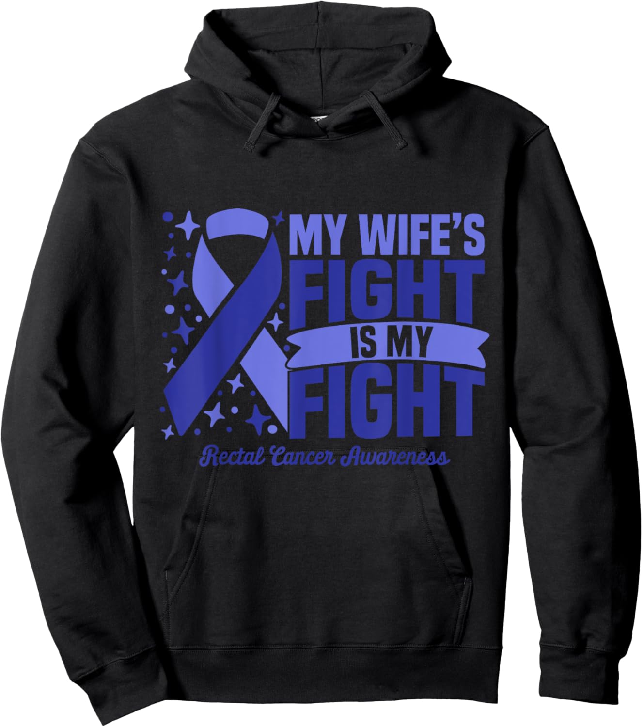 My Wife's Fight Is My Fight Rectal Cancer Awareness Cure Hoodie - Hoodie | Black