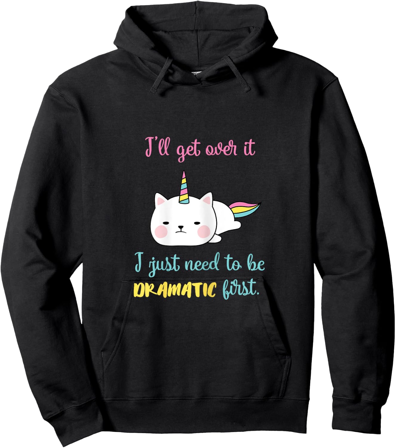 Caticorn I'll Get Over It I Just Need To Be Dramatic First Hoodie - Hoodie | Black