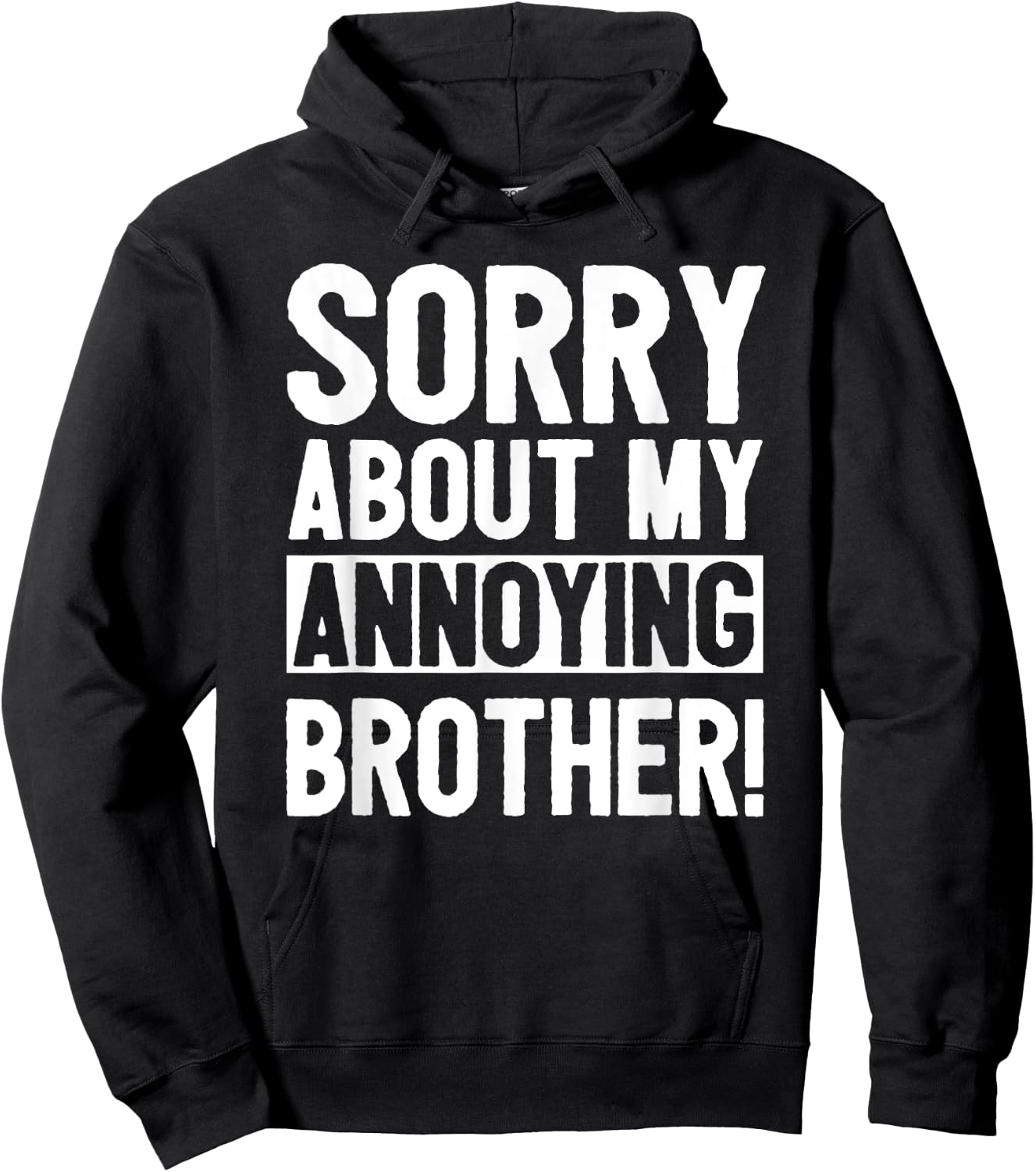 Sorry About My Annoying Brother Hoodie - Hoodie | Black